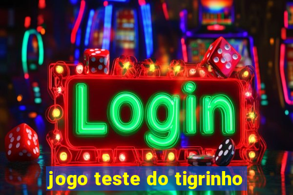 jogo teste do tigrinho